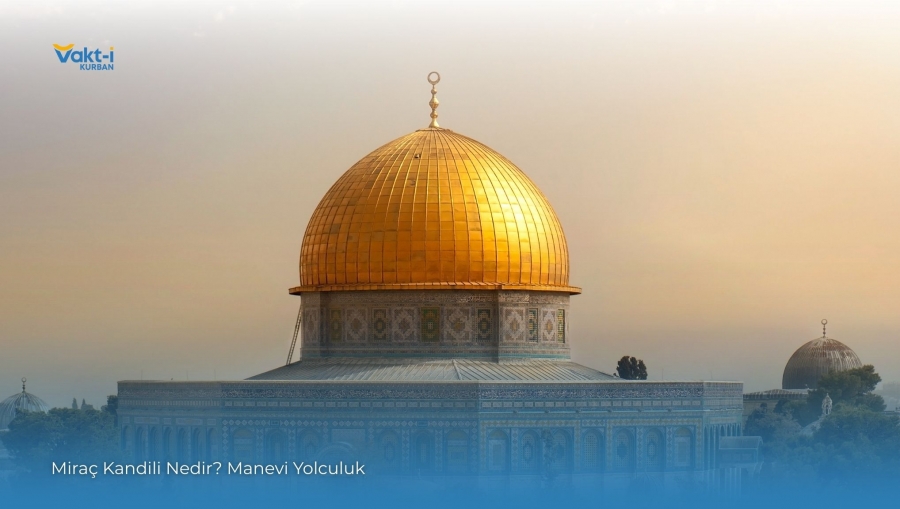 Miraç Kandili Nedir? Manevi Yolculuk
