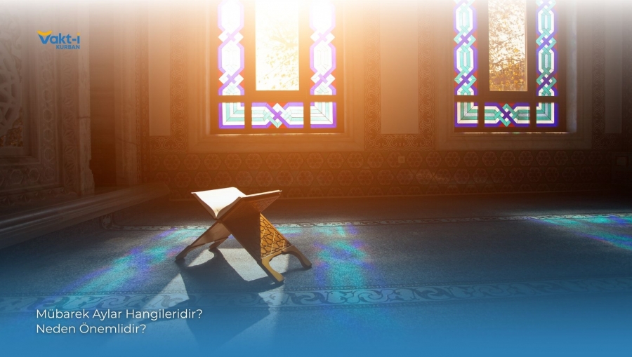 Mübarek Aylar Hangileridir? Neden Önemlidir?