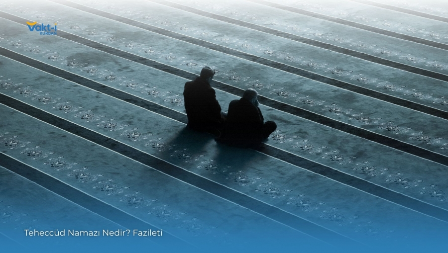 Teheccüd Namazı Nedir? Fazileti
